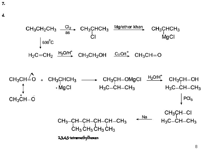 7. d. 2, 3, 4, 5 -tetramethylhexan 8 