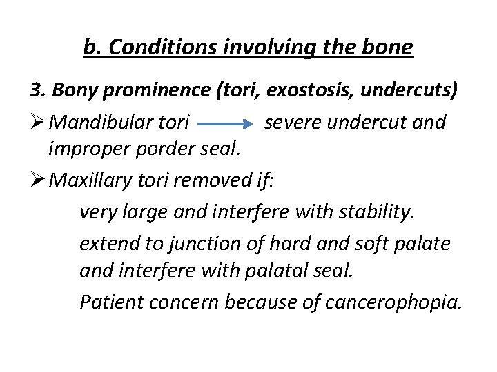 b. Conditions involving the bone 3. Bony prominence (tori, exostosis, undercuts) Ø Mandibular tori