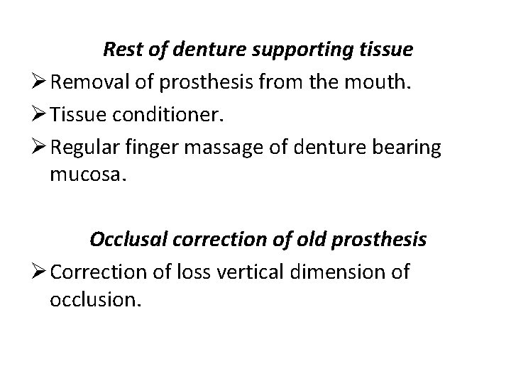 Rest of denture supporting tissue Ø Removal of prosthesis from the mouth. Ø Tissue