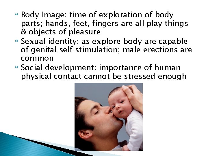  Body Image: time of exploration of body parts; hands, feet, fingers are all