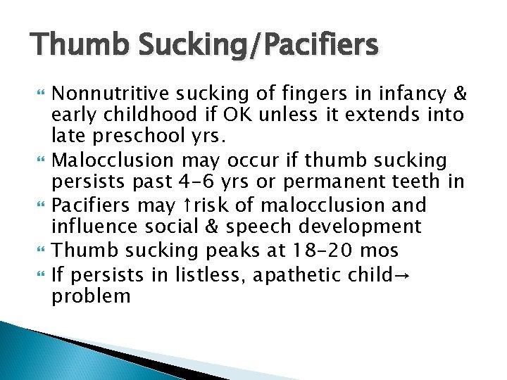 Thumb Sucking/Pacifiers Nonnutritive sucking of fingers in infancy & early childhood if OK unless