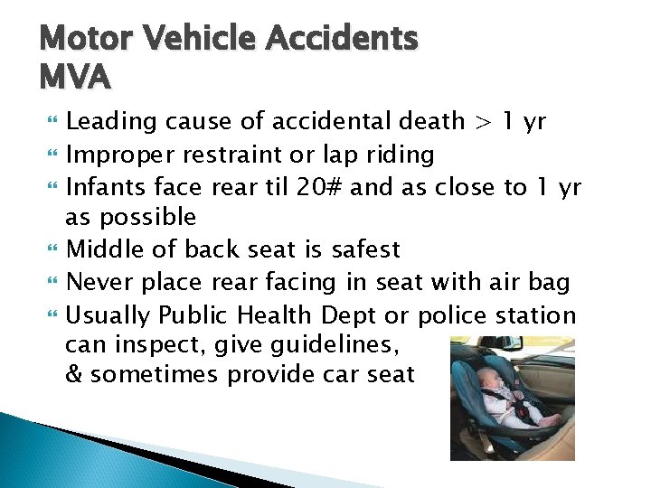 Motor Vehicle Accidents MVA Leading cause of accidental death > 1 yr Improper restraint