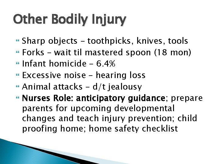 Other Bodily Injury Sharp objects – toothpicks, knives, tools Forks – wait til mastered