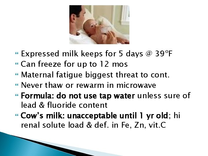  Expressed milk keeps for 5 days @ 39ºF Can freeze for up to