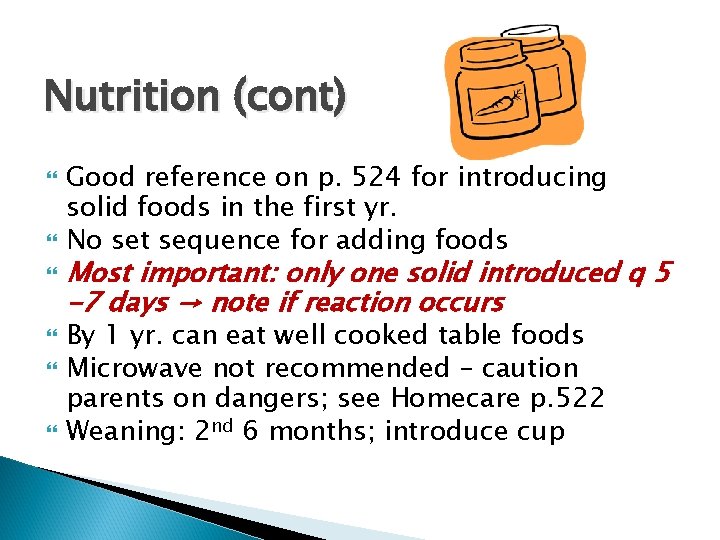 Nutrition (cont) Good reference on p. 524 for introducing solid foods in the first