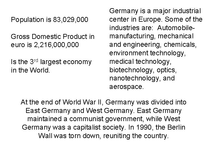 Population is 83, 029, 000 Gross Domestic Product in euro is 2, 216, 000