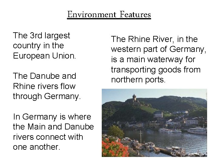Environment Features The 3 rd largest country in the European Union. The Danube and