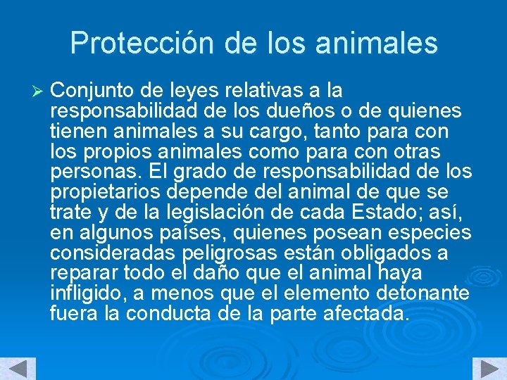 Protección de los animales Ø Conjunto de leyes relativas a la responsabilidad de los