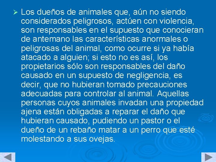 Ø Los dueños de animales que, aún no siendo considerados peligrosos, actúen con violencia,