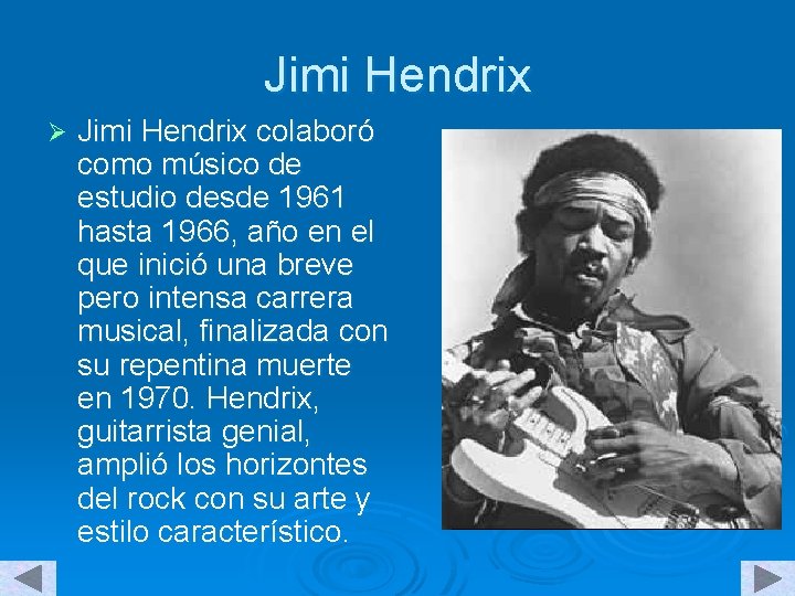 Jimi Hendrix Ø Jimi Hendrix colaboró como músico de estudio desde 1961 hasta 1966,