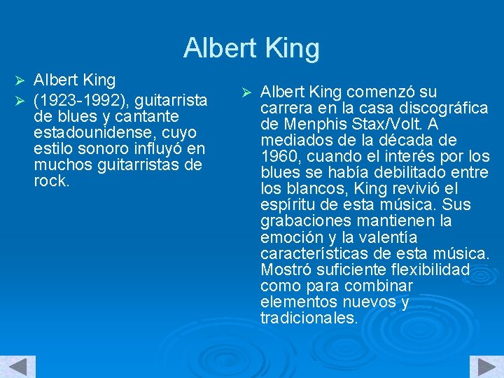 Albert King Ø Ø Albert King (1923 -1992), guitarrista de blues y cantante estadounidense,