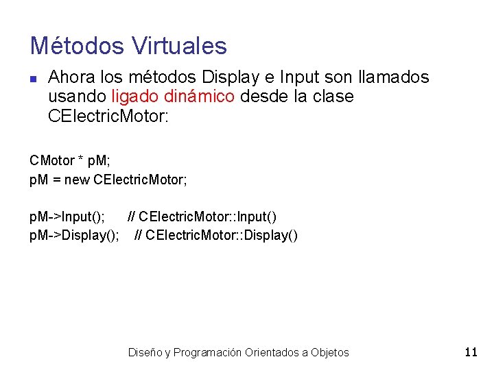Métodos Virtuales Ahora los métodos Display e Input son llamados usando ligado dinámico desde