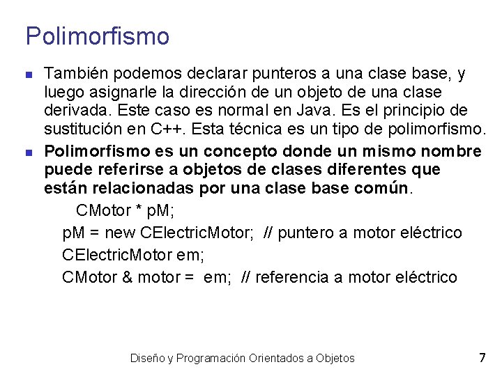 Polimorfismo También podemos declarar punteros a una clase base, y luego asignarle la dirección