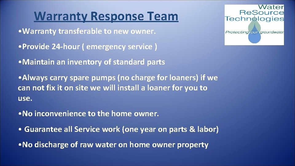 Warranty Response Team • Warranty transferable to new owner. • Provide 24 -hour (