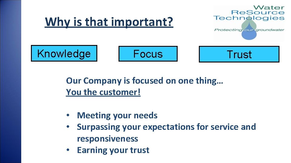 Why is that important? Knowledge Focus Trust Our Company is focused on one thing…