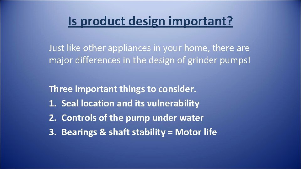 Is product design important? Just like other appliances in your home, there are major