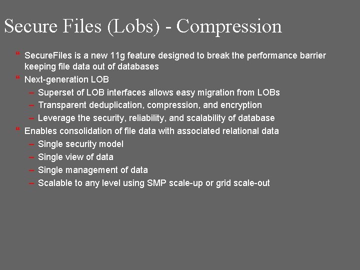 Secure Files (Lobs) - Compression } Secure. Files is a new 11 g feature