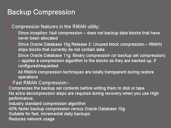 Backup Compression } Compression features in the RMAN utility: – Sinception: Null compression –