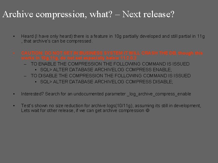 Archive compression, what? – Next release? • Heard (I have only heard) there is