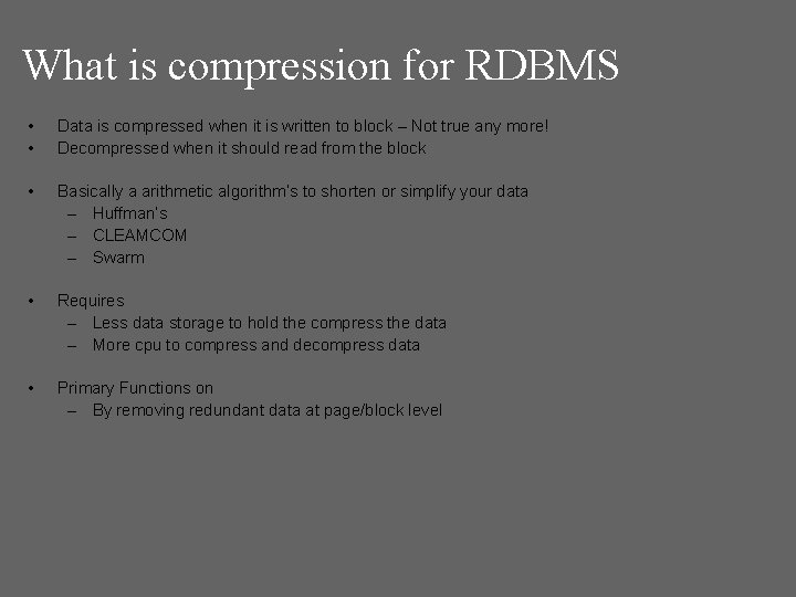 What is compression for RDBMS • • Data is compressed when it is written