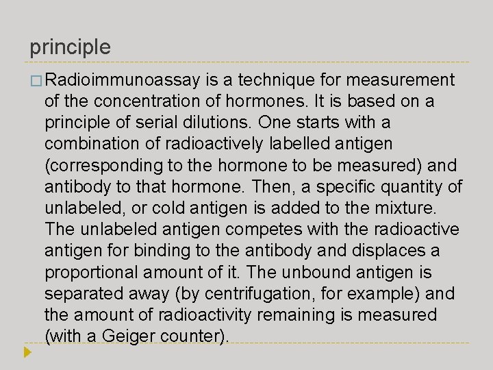 principle � Radioimmunoassay is a technique for measurement of the concentration of hormones. It