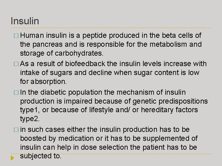 Insulin � Human insulin is a peptide produced in the beta cells of the