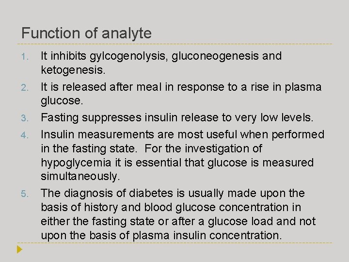 Function of analyte 1. 2. 3. 4. 5. It inhibits gylcogenolysis, gluconeogenesis and ketogenesis.