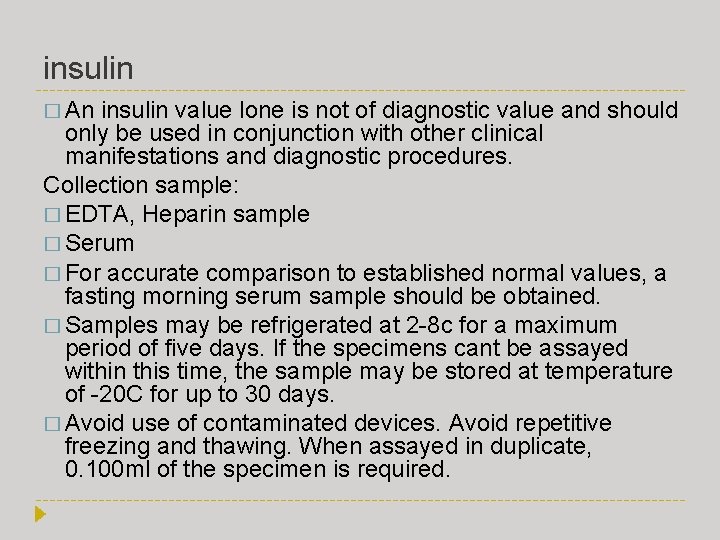 insulin � An insulin value lone is not of diagnostic value and should only