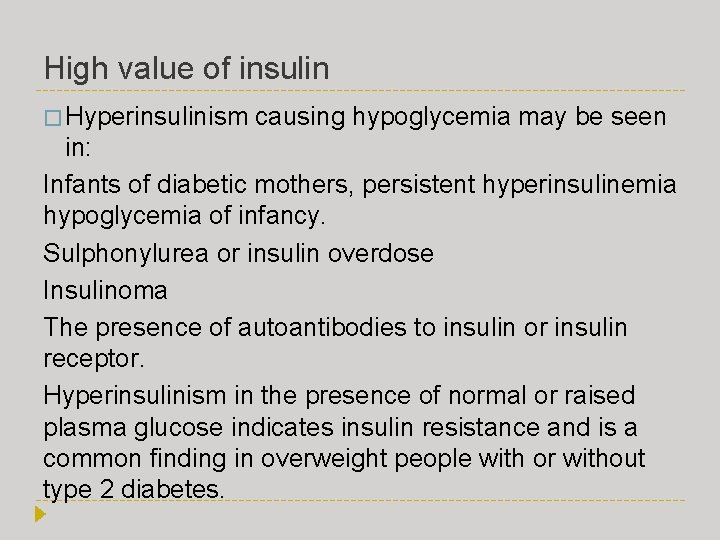High value of insulin � Hyperinsulinism causing hypoglycemia may be seen in: Infants of