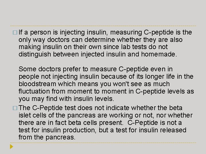 � If a person is injecting insulin, measuring C-peptide is the only way doctors