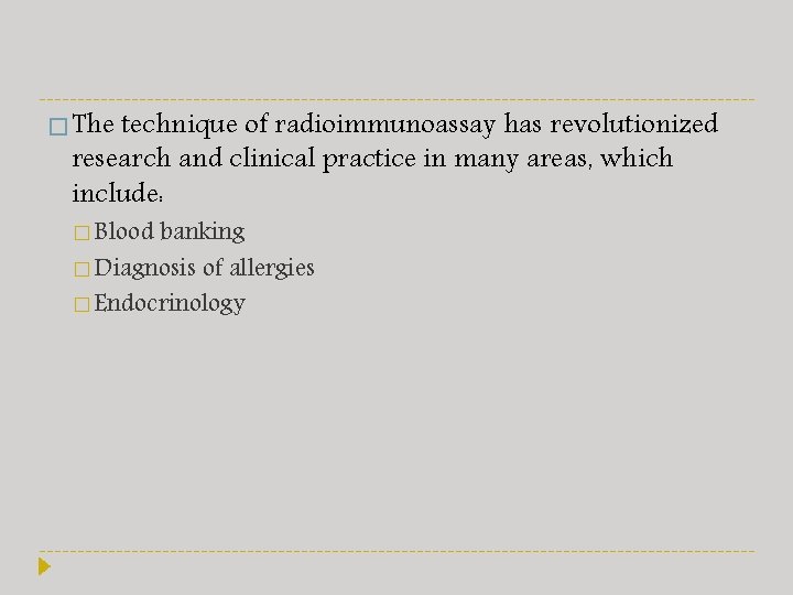 � The technique of radioimmunoassay has revolutionized research and clinical practice in many areas,
