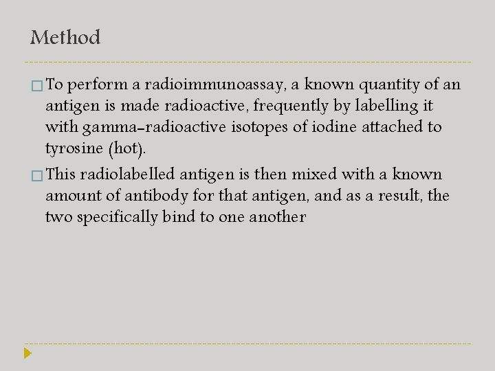 Method � To perform a radioimmunoassay, a known quantity of an antigen is made