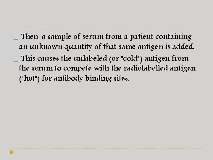 Then, a sample of serum from a patient containing an unknown quantity of that