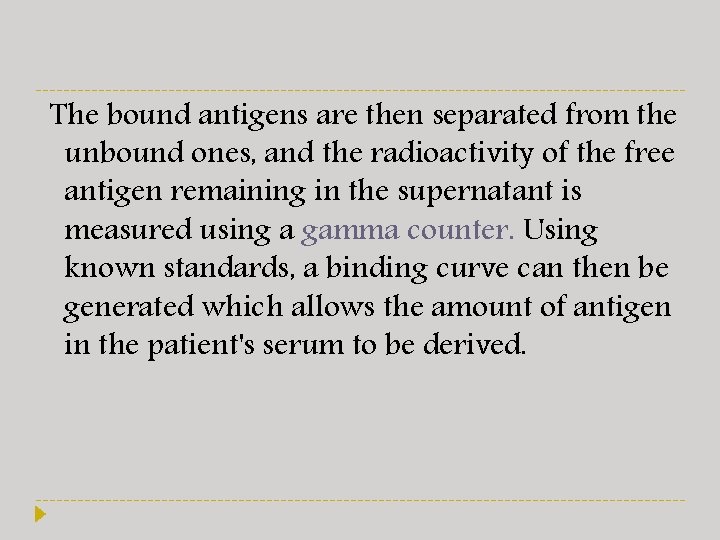 The bound antigens are then separated from the unbound ones, and the radioactivity of