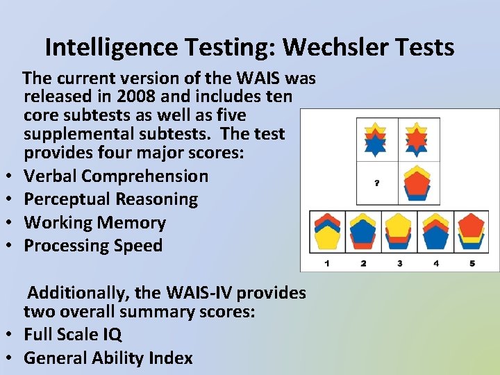 Intelligence Testing: Wechsler Tests • • The current version of the WAIS was released