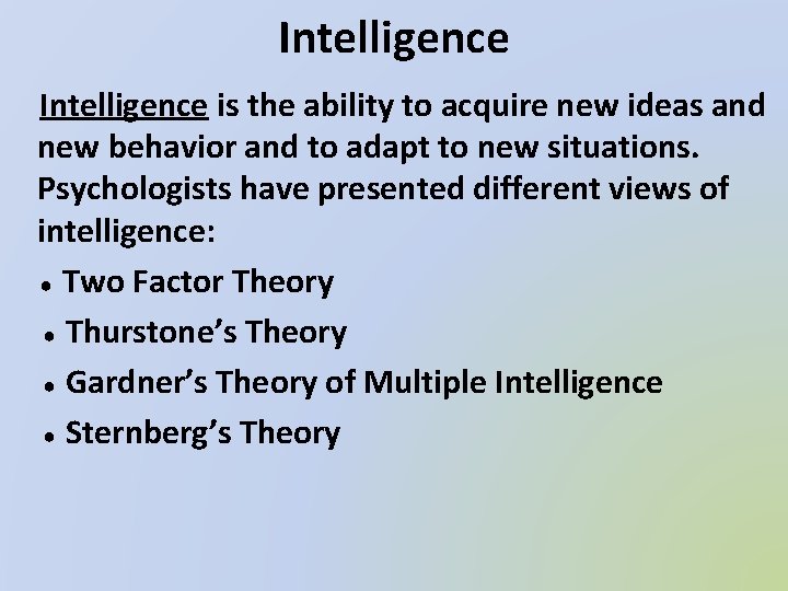 Intelligence is the ability to acquire new ideas and new behavior and to adapt