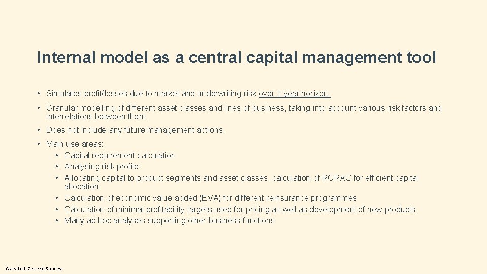 Internal model as a central capital management tool • Simulates profit/losses due to market