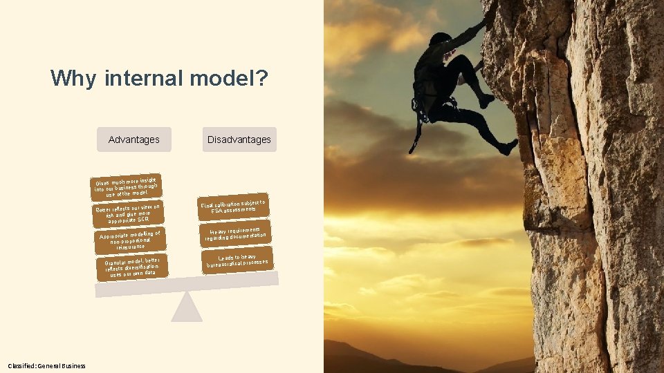 Why internal model? Advantages Disadvantages insight Gives much more ough thr s es sin