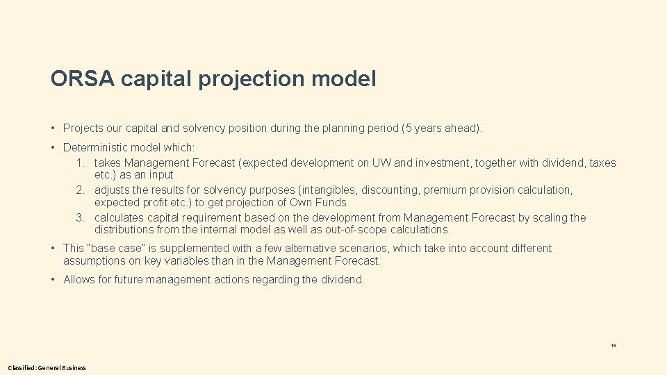 ORSA capital projection model • Projects our capital and solvency position during the planning