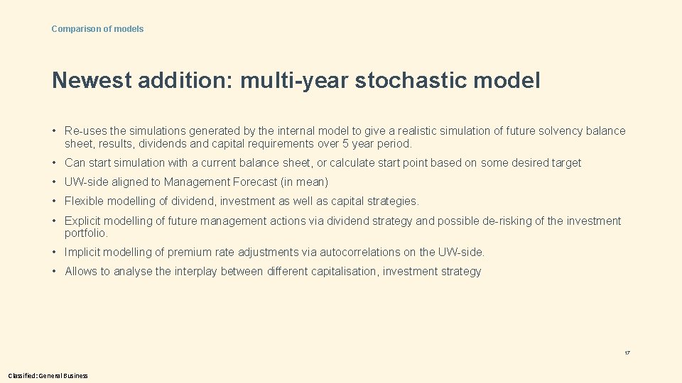 Comparison of models Newest addition: multi-year stochastic model • Re-uses the simulations generated by