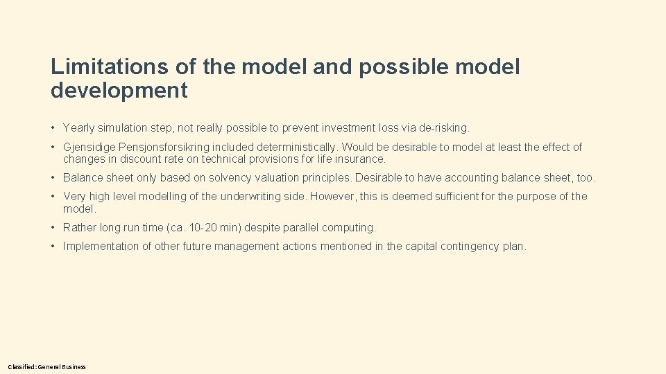 Limitations of the model and possible model development • Yearly simulation step, not really