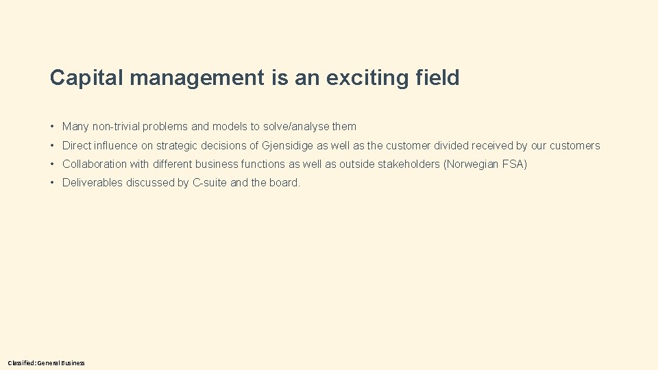 Capital management is an exciting field • Many non-trivial problems and models to solve/analyse