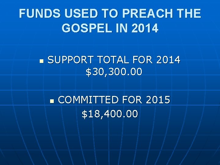 FUNDS USED TO PREACH THE GOSPEL IN 2014 n SUPPORT TOTAL FOR 2014 $30,