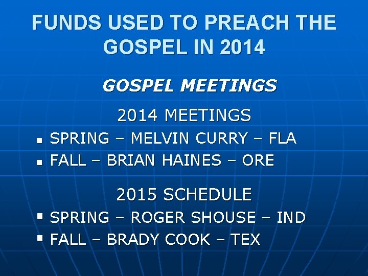 FUNDS USED TO PREACH THE GOSPEL IN 2014 GOSPEL MEETINGS 2014 MEETINGS n n