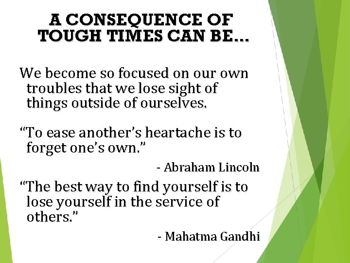 A CONSEQUENCE OF TOUGH TIMES CAN BE… We become so focused on our own