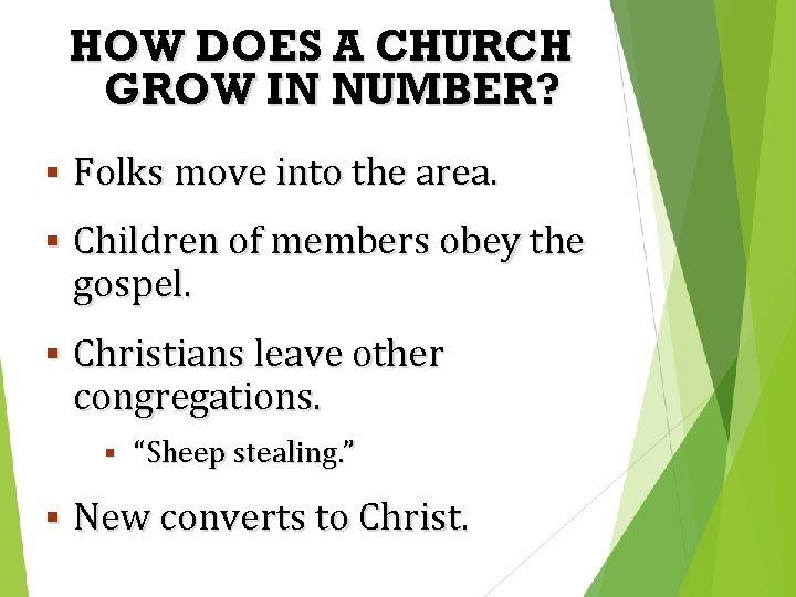 HOW DOES A CHURCH GROW IN NUMBER? § Folks move into the area. §