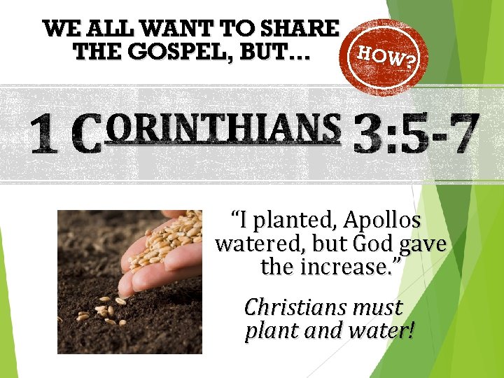 WE ALL WANT TO SHARE THE GOSPEL, BUT… HOW? ORINTHIANS 1 C 3: 5
