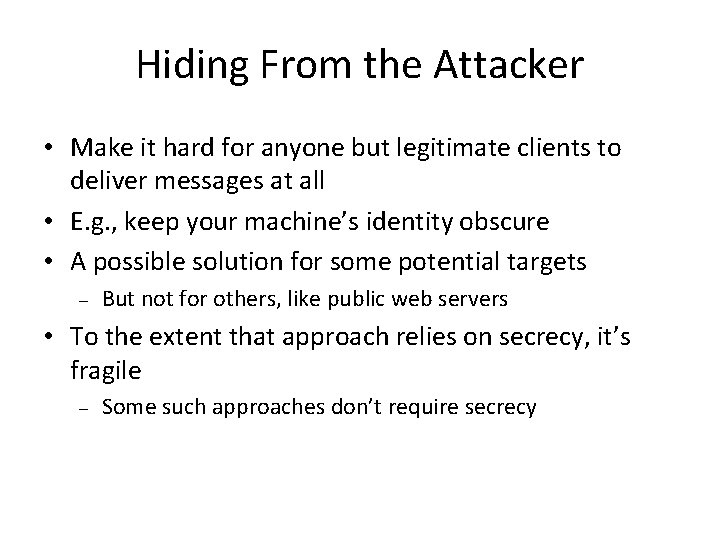 Hiding From the Attacker • Make it hard for anyone but legitimate clients to Hiding From the Attacker • Make it hard for anyone but legitimate clients to