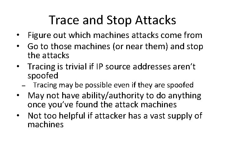 Trace and Stop Attacks • Figure out which machines attacks come from • Go Trace and Stop Attacks • Figure out which machines attacks come from • Go