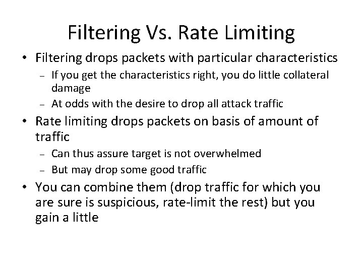 Filtering Vs. Rate Limiting • Filtering drops packets with particular characteristics – – If Filtering Vs. Rate Limiting • Filtering drops packets with particular characteristics – – If